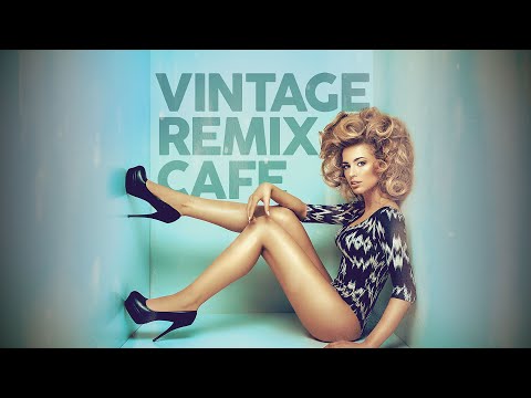 Vintage Remix Caf&eacute; - Remixes of Popular Songs (5 Hours)