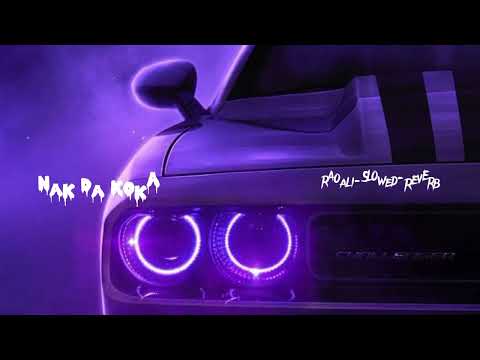 Nak Da Koka (Slowed+Reverb) | Malkoo FT Sara Altaf | 