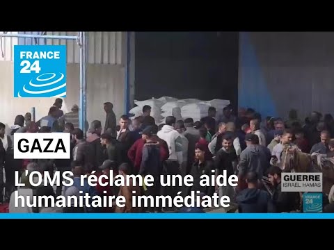 Gaza : l'OMS r&eacute;clame une aide humanitaire imm&eacute;diate, Isra&euml;l et Washington critiqu&eacute;s