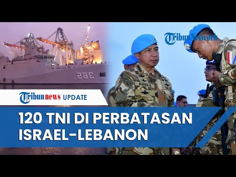 TNI Kirim 120 Prajurit Indonesia ke Perbatasan Israel-Lebanon Selama 1 Tahun, Ada Apa?