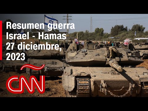 Resumen en video de la guerra Israel - Hamas: noticias del 27 de diciembre de 2023