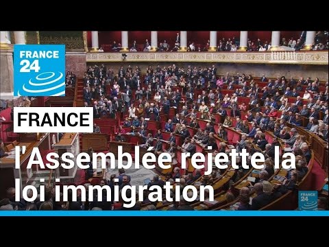 L'Assembl&eacute;e nationale rejette la loi immigration, une d&eacute;route pour le gouvernement &bull; FRANCE 24