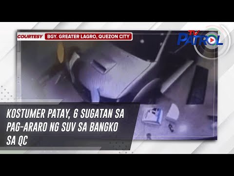 Kostumer patay, 6 sugatan sa pag-araro ng SUV sa bangko sa QC | TV Patrol