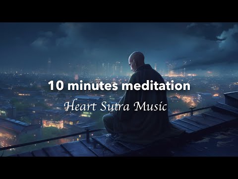 &amp;quot;10 Minutes meditation&amp;rdquo; - Relaxing Music of Heart Sutra - Japanese Zen Music - /Healing/Relax/