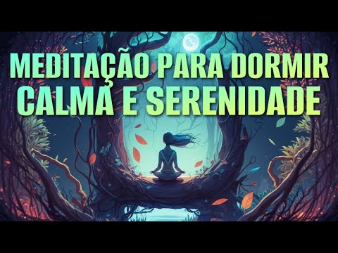 MEDITA&Ccedil;&Atilde;O GUIADA PARA DORMIR PROFUNDAMENTE: CALMA E SERENIDADE