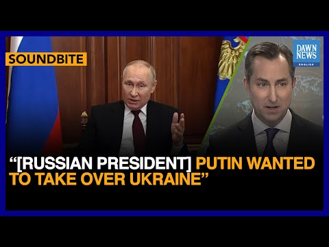 [Russian President] Putin Wanted To Take Over Ukraine: State Dept | Dawn News English