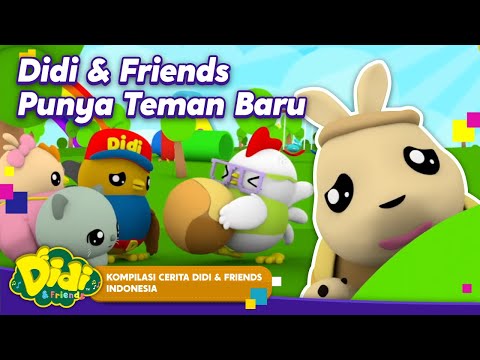 Didi &amp; Friends Punya Teman Baru | Kumpulan Cerita Anak Populer Indonesia | Didi &amp; Friends Indonesia