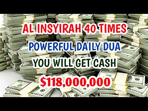 AL INSYIRAH 40 TIMES | POWERFUL DAILY DUA | YOU WILL GET CASH $118 M