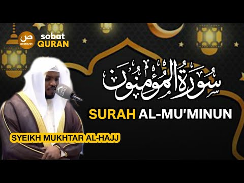 Surah Al-Mu'minun - Syeikh Mukhtar Al-Haj