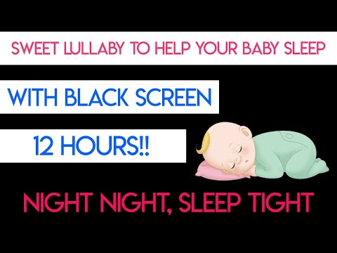 Baby Lullaby 12 HOURS with Black Screen - Lullabies For Babies To Go To Sleep