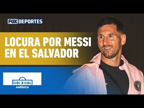 😍 LOCURA POR MESSI | El Inter Miami ya est&aacute; en El Salvador | GolXGol