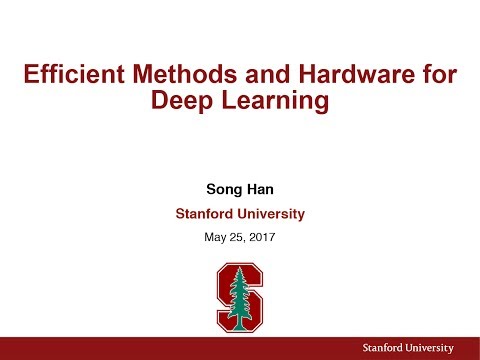 Lecture 15 | Efficient Methods and Hardware for Deep Learning