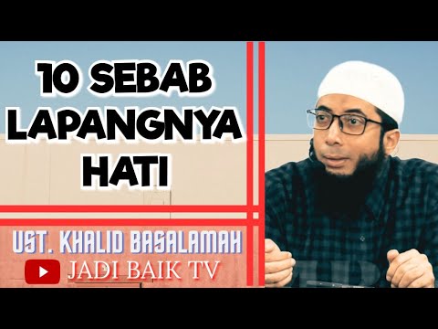 AGAR HIDUPMU TENANG. SIMAK, 10 SEBAB LAPANGNYA HATI. || Ustadz Khalid Bsalamah