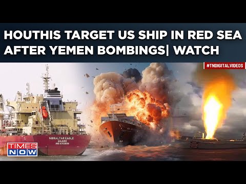 Watch: Houthis Target Another US Ship In Red Sea| Revenge Attack For Yemen Bombings?