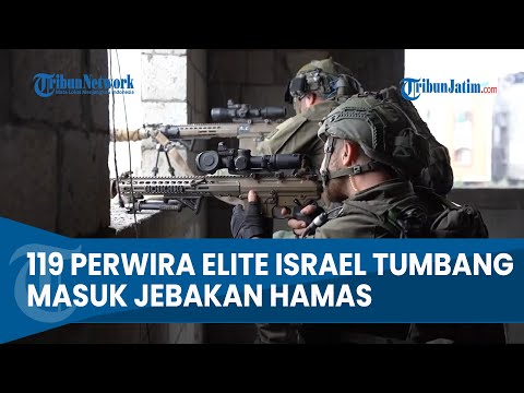 STRATEGI GAGAL TOTAL! Berujung 119 Perwira Elite Israel Tumbang Masuk Jebakan Hamas di Gaza