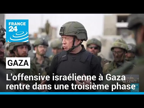 L'offensive isra&eacute;lienne &agrave; Gaza rentre dans une troisi&egrave;me phase &bull; FRANCE 24