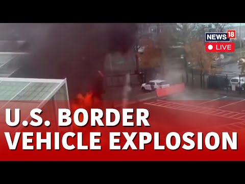 U.S. News Live | Car Explosion At The U.S. Side Of Rainbow Bridge Live | U.S Canada Border | N18L