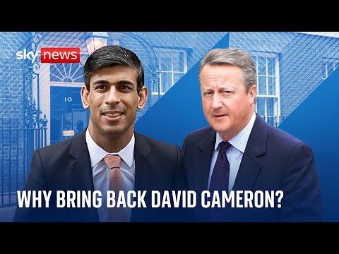 Cabinet reshuffle: What's Sunak trying to do by bringing David Cameron back?