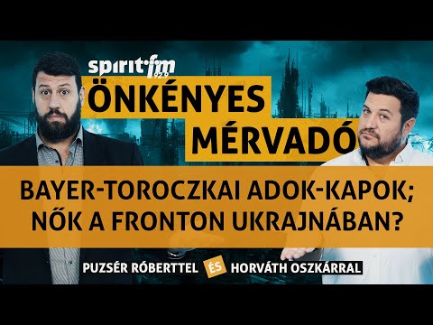 Adok-kapok Bayer &eacute;s Toroczkai k&ouml;zt; Ukr&aacute;n nőkmozg&oacute;s&iacute;t&aacute;sa; M&aacute;gikus sz&aacute;mok&ndash; &Ouml;nk&eacute;nyes M&eacute;rvad&oacute; 2024