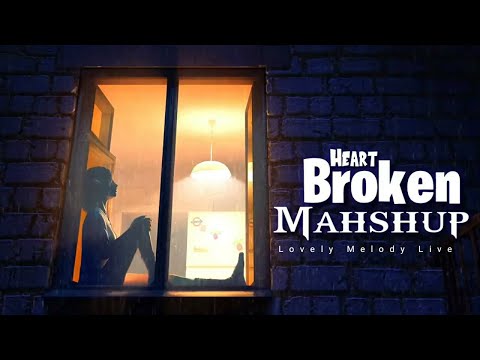 Heart Broken Mashup | Saddest Hit Songs 2023| Breakup Mashup | Lovely Melody Live