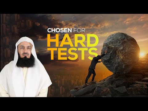 Chosen for Hard Tests - Mufti Menk