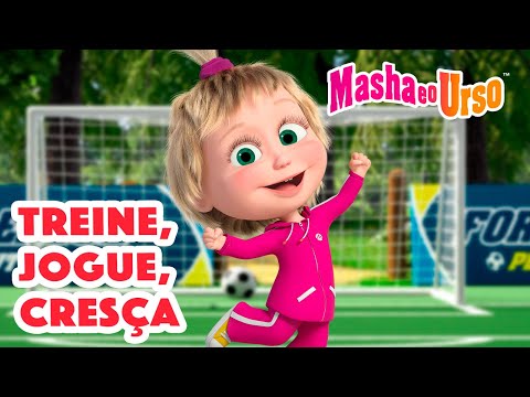 Masha e o Urso 👱&zwj;♀️🐻 🏃 Treine, Jogue, Cres&ccedil;a 🏅⚽ Cole&ccedil;&atilde;o de desenhos animados