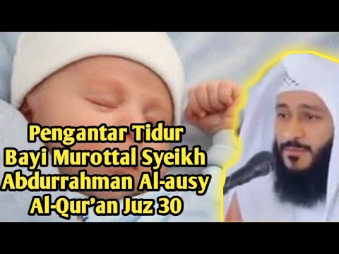 Pengantar Tidur Bayi Murottal Syeikh Abdurrahman Al-ausy Al-Qur'an Juz 30