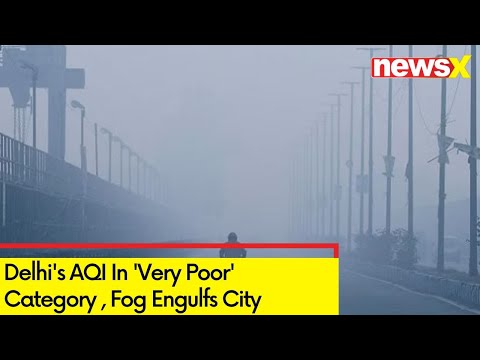 Delhi's AQI In 'Very Poor' Category | Fog Engulfs City | NewsX