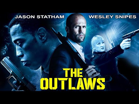 THE OUTLAWS - Jason Statham &amp;amp; Wesley Snipes In Blockbuster Action Crime Full Movie In English HD