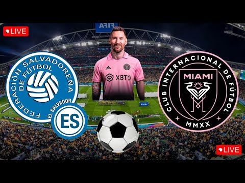 El Salvador VS Inter Miami / EN VIVO / Amistoso internacional / VAMOS El Salvador/ VAMOS Inter Miami