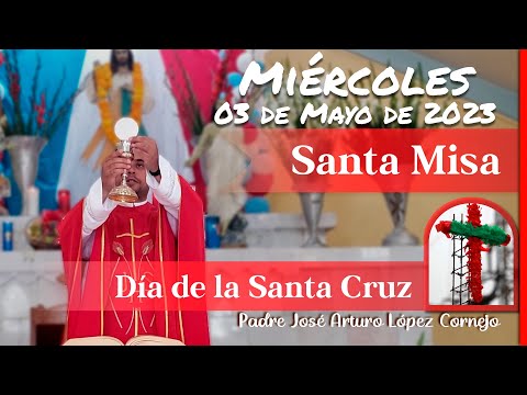 ✅ MISA DE HOY mi&amp;eacute;rcoles 03 de Mayo 2023 - Padre Arturo Cornejo