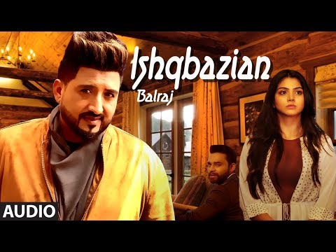 Balraj: Ishqbazian (Full Audio Song) G Guri | Singh Jeet | Latest Punjabi Songs 2018