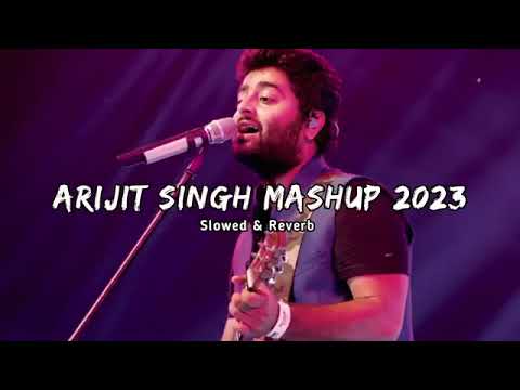 Arijit Singh Mashup Lofi Soul  Alfin Ahad Slowed Reverb Bollywood Lofi Songs