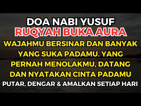 DOA NABI YUSUF❗ PEMBUKA AURA WAJAH AGAR BANYAK YANG SUKA ✅ YANG PERNAH MENOLAKMU AKAN MENYESAL