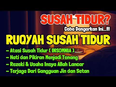 SUSAH TIDUR? Coba Dengarkan Ayat Ruqyah Susah Tidur Malam Surah Pengantar Tidur Merdu Penenang Hati