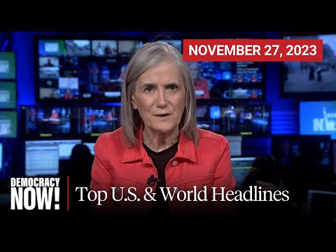 Top U.S. &amp;amp; World Headlines &amp;mdash; November 27, 2023