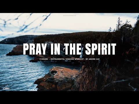 PRAY IN THE SPIRIT // INSTRUMENTAL SOAKING WORSHIP // SOAKING WORSHIP MUSIC