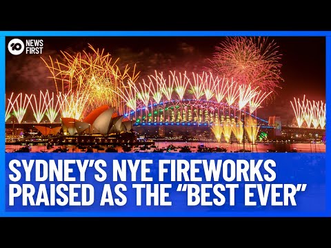 Sydney&rsquo;s New Years Fireworks Extravaganza Praised As The &ldquo;Best Ever&rdquo; | 10 News First