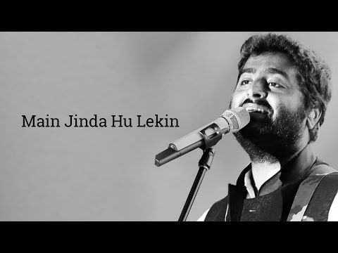 Main Jinda Hu Lekin Kaha Jindagi Hai | Song | Video | Arijit Singh