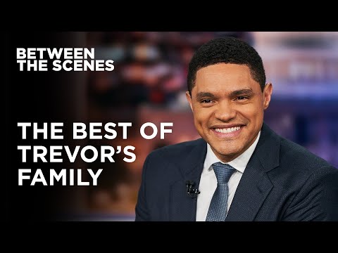 Trevor&amp;rsquo;s Family on Between the Scenes | The Daily Show