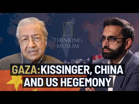 Gaza: Dr Mahathir Mohamad on Kissinger, China and US Hegemony