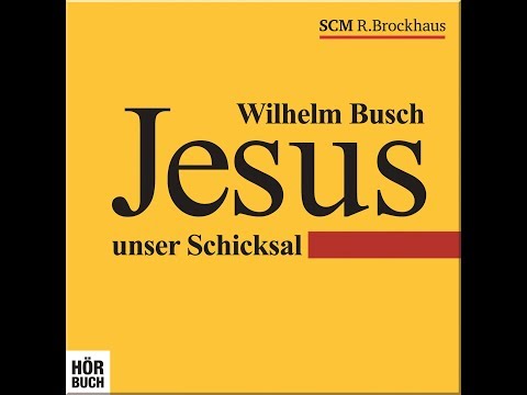 Wilhelm Busch - Jesus unser Schicksal H&Ouml;RBUCH