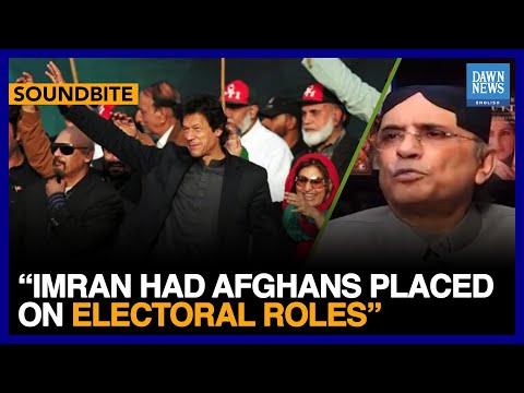 Imran Had Afghans Placed On Electoral Rolls, Alleges Zardari | Dawn News English