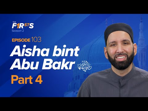 Aisha bint Abu Bakr (ra): Legacy and Life after Rasulallah ﷺ | The Firsts | Dr. Omar Suleiman