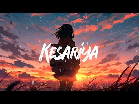 Kesariya Lofi (Slowed + Reverb) | Arijit Singh