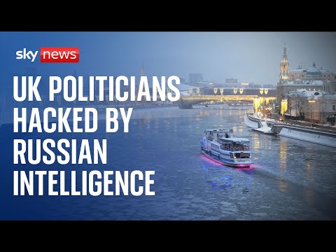 UK politicians and civil servants 'hacked' by Russian intelligence