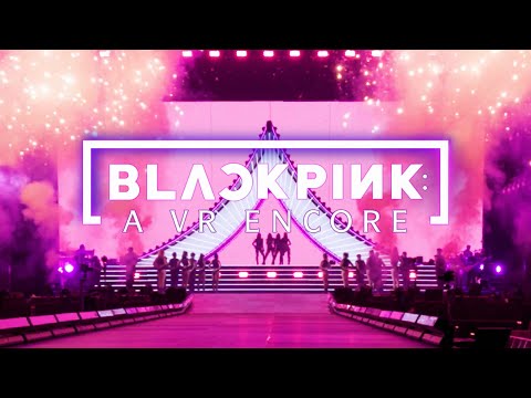 BLACKPINK: A VR Encore &amp;ndash; Official Teaser