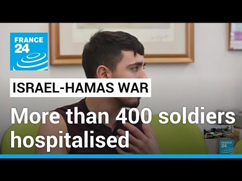 More than 400 soldiers hospitalised, Israeli army says &bull; FRANCE 24 English