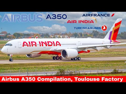 AIRBUS A350 Compilation, with AIR INDIA - Sichuan Al - Japan Al - Air France and more (2023)