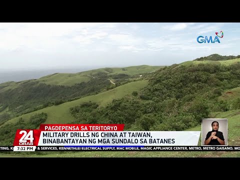 Military drills ng China at Taiwan, binabantayan ng mga sundalo sa Batanes | 24 Oras